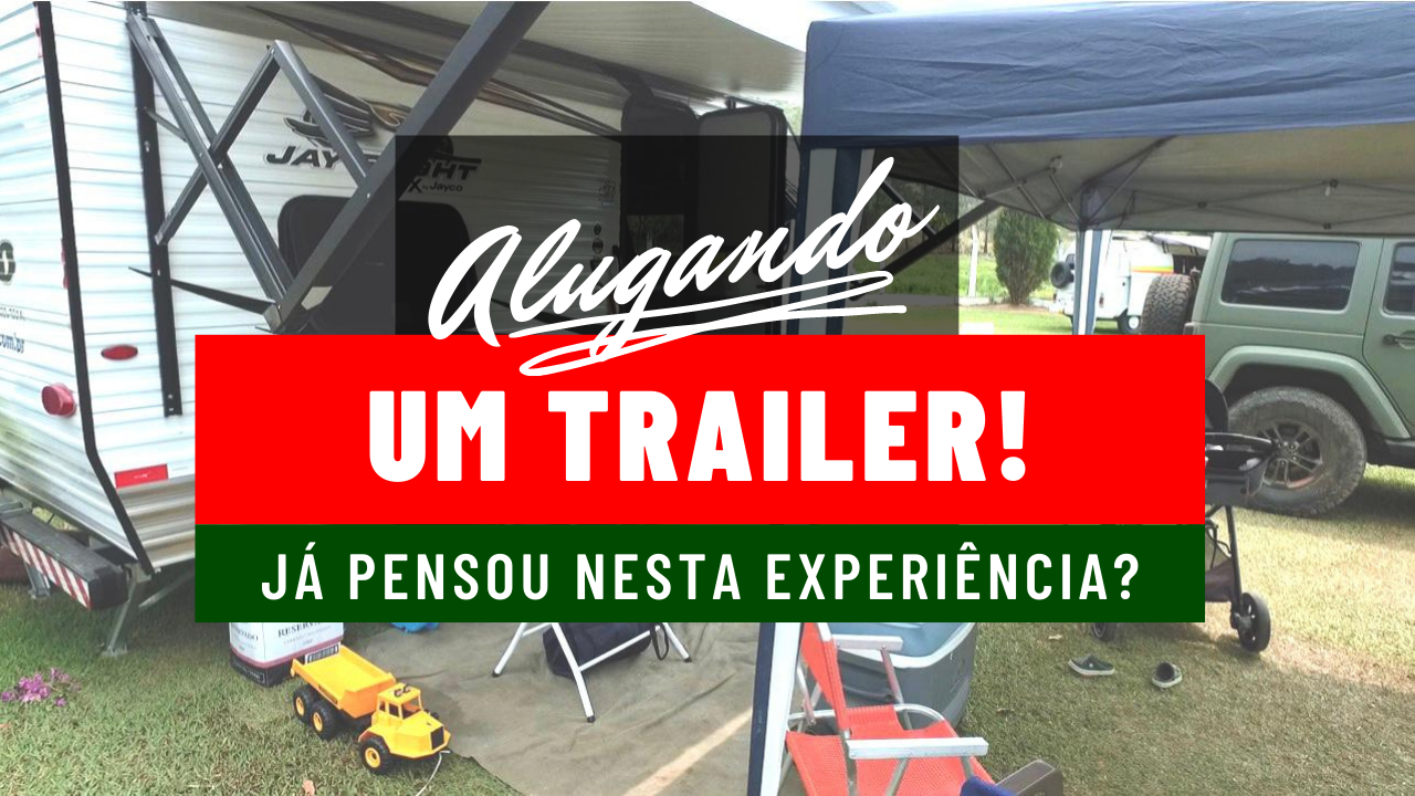 Alugar um Trailer? SIM, é possível!